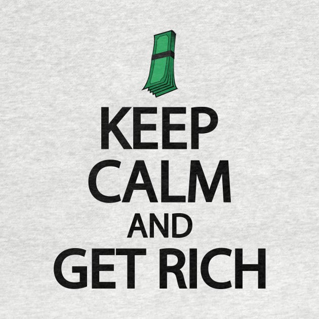 Keep calm and get rich by It'sMyTime